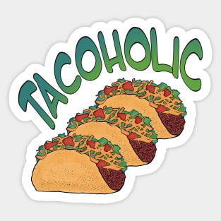 Tacoholic fun taco lover's design Sticker